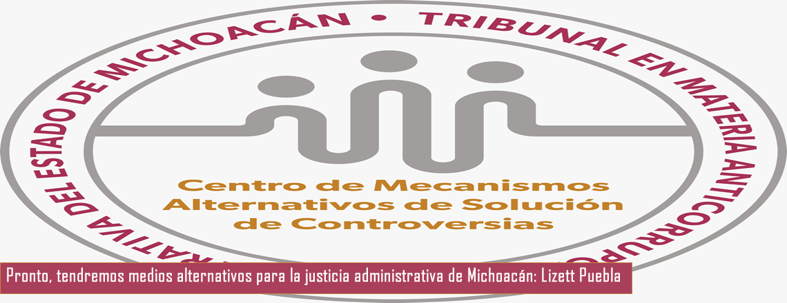 Pronto, tendremos medios alternativos para la justicia administrativa de Michoacán: Lizett Puebla